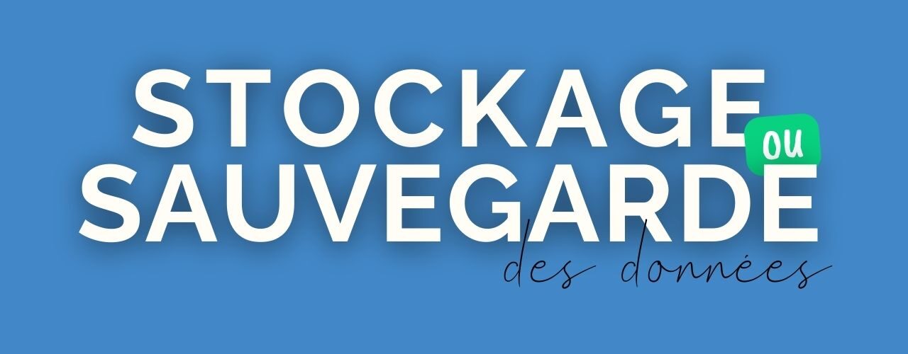 Stockage ou sauvegarde de données, quelle est la différence ?